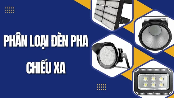 5 loại đèn pha rọi xa phổ biến nhất hiện nay!